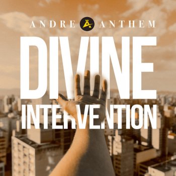 Andre Anthem Divine Intervention