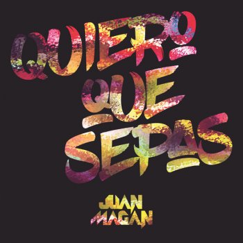 Juan Magán Quiero Que Sepas