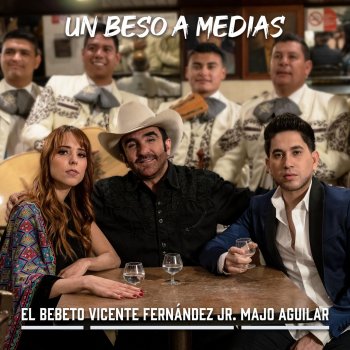 Vicente Fernández Jr. feat. El Bebeto & Majo Aguilar Un Beso a Medias