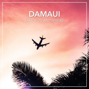 Damaui Take You Anywhere