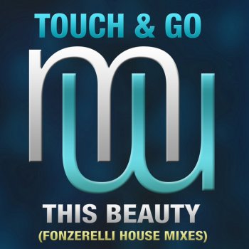 Touch & Go feat. Fonzerelli This Beauty - Fonzerelli House edit
