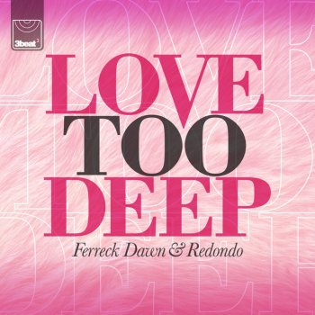 Ferreck Dawn & Redondo Love Too Deep - Club Edit
