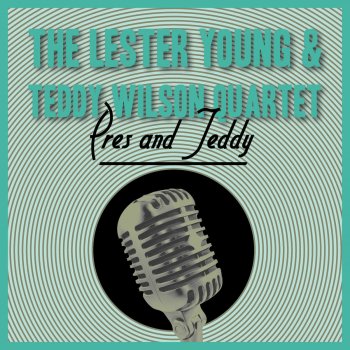The Lester Young & Teddy Wilson Quartet Pres Returns