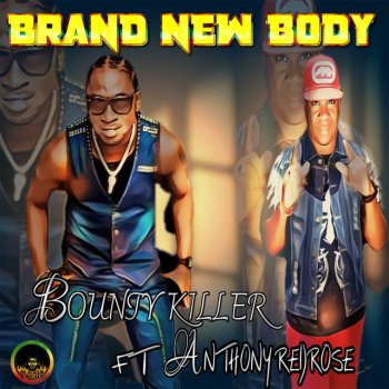 Bounty Killer feat. Anthony Redrose Brand New Body