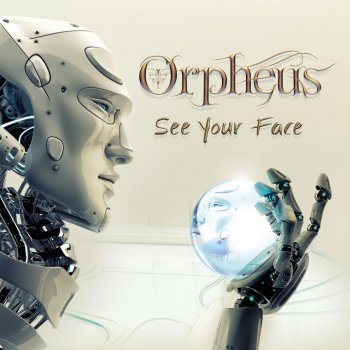 Orpheus See Your Face