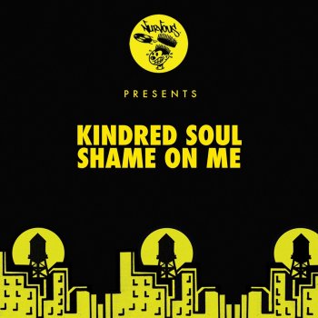 Kindred Soul feat. Mark Lower Shame On Me - Mark Lower's Day Edit