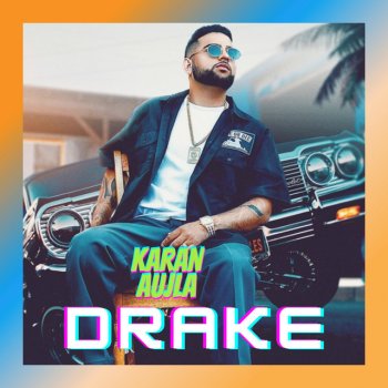 Karan Aujla Drake (feat. Sanam Bhullar)