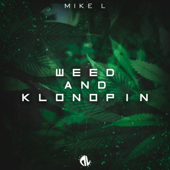 Mike L Weed & Klonopin