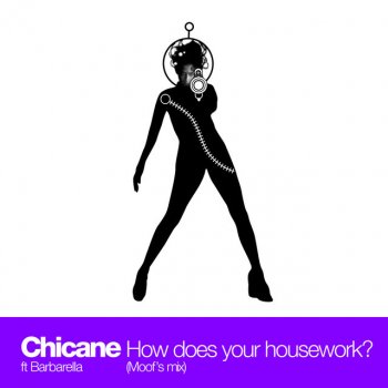 Chicane feat. Barbarella & Moof How Does Your Housework? - Moof's Mix