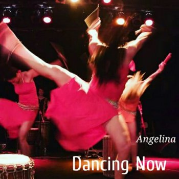 Angelina Dancing Now