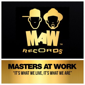 Masters At Work It's What We Live, It's What We Are (MAW Stripped)