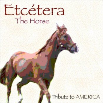 Etcetera A Horse With no Name (Version 1)