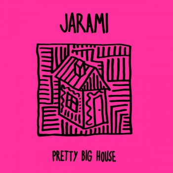 Jarami Pretty Big House