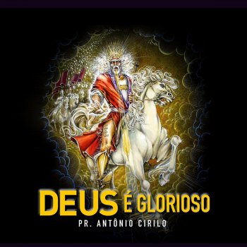 Pr. Antônio Cirilo Deus É Glorioso