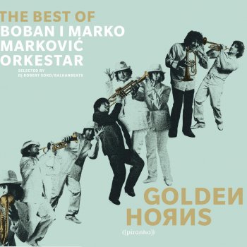 Boban I Marko Markovic Orkestar Hajde Bobaue Zasviraj (Bonus Track)