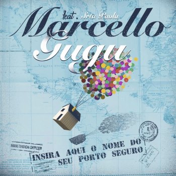 Marcello Gugu feat. Srta. Paola Insira Aqui o Nome do Seu Porto Seguro