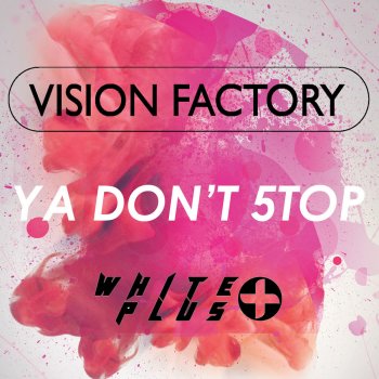 Vision Factory Ya Don't 5top