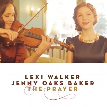 Lexi Walker feat. Jenny Oaks Baker The Prayer