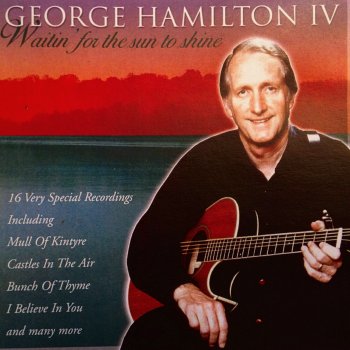George Hamilton IV When We Are Gone (I Will Love You)