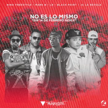 Mark B. feat. Nino Freestyle, Black Jonas Point, Lr Ley Del Rap & Jc La Nevula No Es Lo Mismo - Sin 14 De Febrero Remix