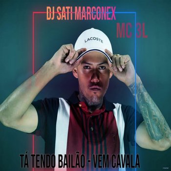 MC 3L feat. Dj Sati Marconex Ta Tendo Bailão - Vem Cavala (feat. DJ sati Marconex)