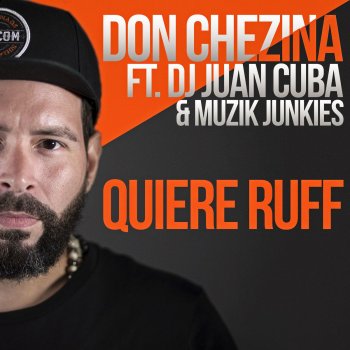 Don Chezina feat. DJ Juan Cuba & Muzik Junkies Quiere Ruff