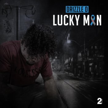 Drizzle D Lucky Man