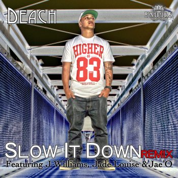 Deach Slow It Down Remix (feat. J. Williams, Jade Louise & Jae'o)