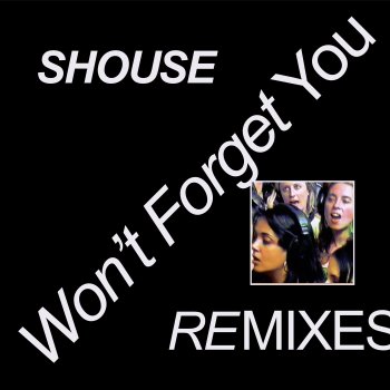 SHOUSE Won't Forget You (Kungs Remix Edit)