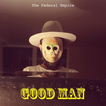 The Federal Empire Good Man