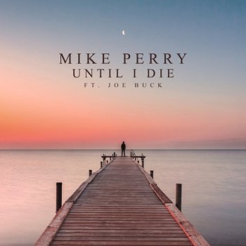 Mike Perry feat. Joe Buck Until I Die