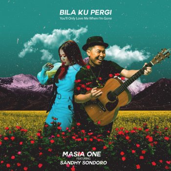 Masia One feat. Sandhy Sondoro Bila Ku Pergi - You'll Only Love Me When I'm Gone
