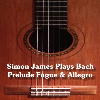 Johann Sebastian Bach feat. Simon James Prelude, Fugue and Allegro in E-Flat Major, BWV 998: Fugue