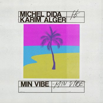 Michel Dida feat. Karim Alger Min Vibe