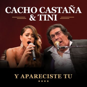 Cacho Castaña feat. Tini Stoessel Y Apareciste Tu (Live At Buenos Aires / 2016)