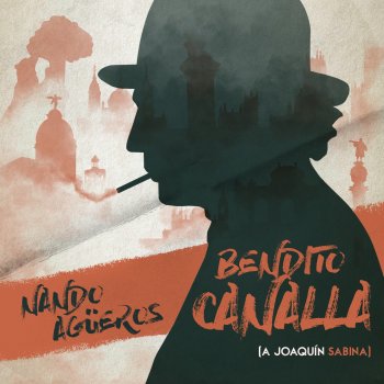 Nando Agüeros Bendito Canalla (a Joaquín Sabina)