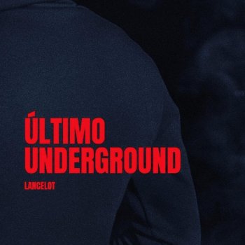 Lancelot Último Underground