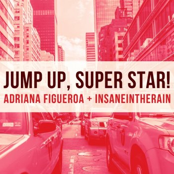 Adriana Figueroa feat. Insaneintherain Jump Up, Super Star!