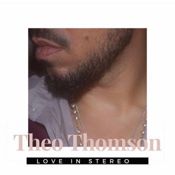 Theo Thomson Love In Stereo