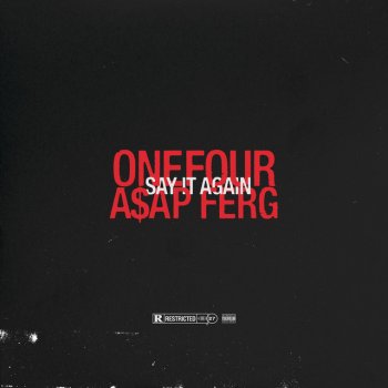 ONEFOUR feat. A$AP Ferg Say It Again