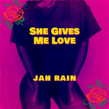 Jah Rain She Gives Me Love