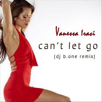 Vanessa Iraci Can´t Let Go (Dj B.one Remix)