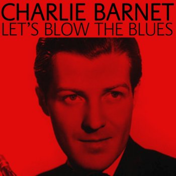Charlie Barnet Things Ain't What They Used To Be