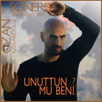Ozan Çolakoğlu feat. Soner Sarıkabadayı Unuttun mu Beni?