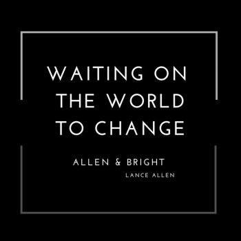 Allen & Bright feat. Lance Allen Waiting on the World to Change - Instrumental