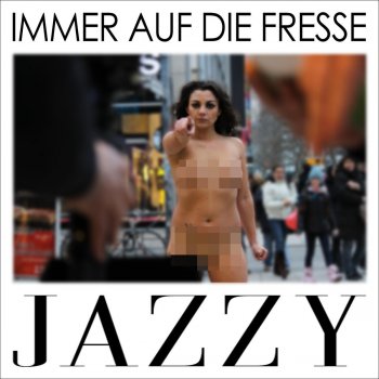 Jazzy Immer auf die Fresse