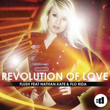 Flush feat. Nathan,Kate & Flo Rida Revolution Of Love - David May Edit