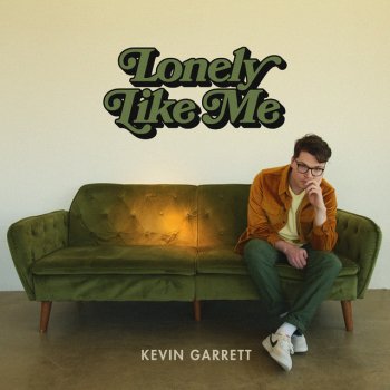 Kevin Garrett Lonely Like Me