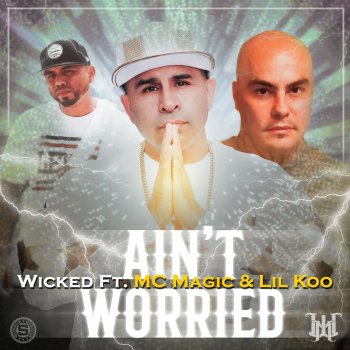 Wicked Ain't Worried (feat. MC Magic & Lil Koo)