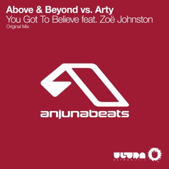 Above & Beyond & Arty feat. Zoë Johnston You Got To Believe